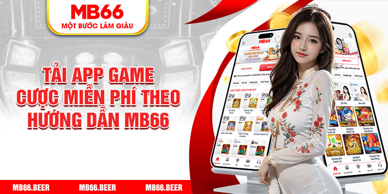 Tải app game cược miễn phí theo hướng dẫn MB66