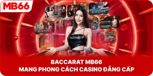 Baccarat MB66 mang phong cách casino đẳng cấp