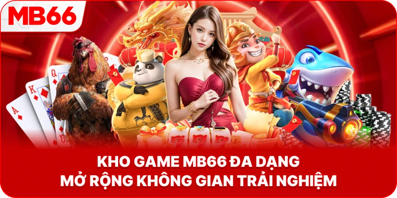 Kho game MB66 đa dạng mở rộng không gian trải nghiệm