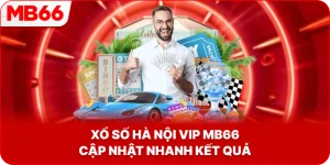 Xổ Số Hà Nội VIP MB66 cập nhật nhanh kết quả